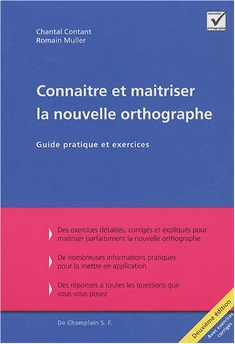 Connaitre et maitriser la nouvelle orthographe : guide pratique et exercices