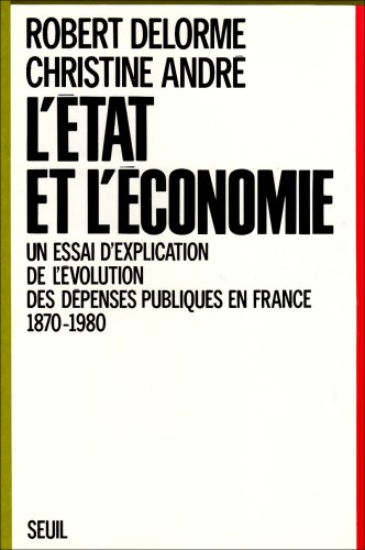 L'Etat et l'économie 1870-1980 : un essai d'explication de l'évolution des dépenses publiques en Fra