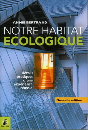 Notre habitat écologique : détails pratiques d'une expérience réussie