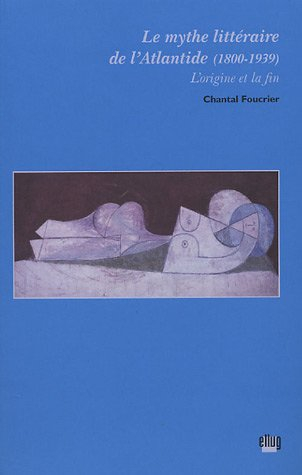 Le mythe littéraire de l'Atlantide (1800-1939) : l'origine et la fin