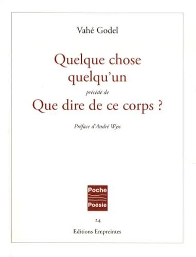 Quelque chose quelqu'un : poèmes 1966-1986. Que dire de ce corps ?