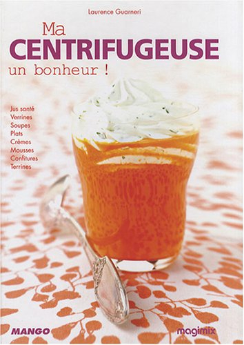 ma centrifugeuse, un bonheur !