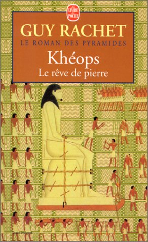 Le roman des pyramides. Vol. 2. Le rêve de pierre de Khéops