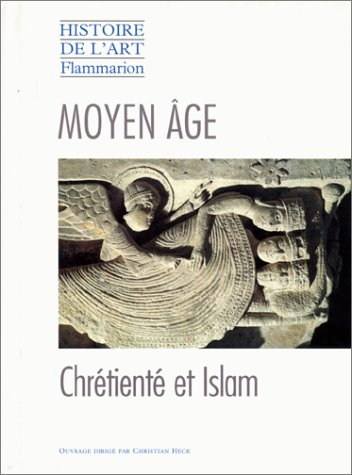 Histoire de l'art. Vol. 1996. Le Moyen Age : chrétienté et Islam