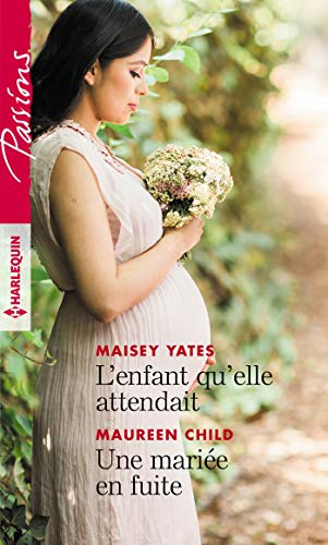 L'enfant qu'elle attendait. Une mariée en fuite