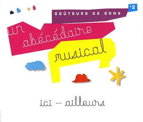un abécédaire musical : ici - ailleurs (1cd audio)