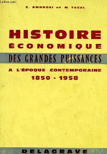 histoire économique des grandes puissances à l'époque contemporaine : 1850-1958. classes préparatoir