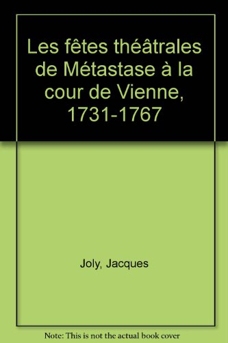 les fêtes théâtrales de métastase à la cour de vienne, 1731-1767