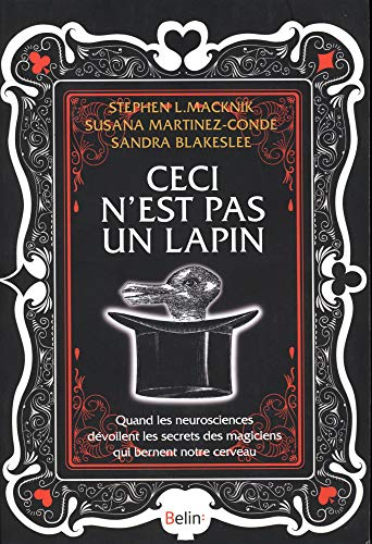 Ceci n'est pas un lapin : quand les neurosciences dévoilent les secrets des magiciens qui bernent no
