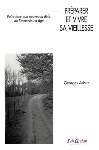 Préparer et vivre sa vieillesse : faire face aux nouveaux défis de l'avancée en âge