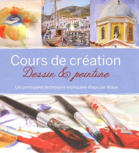 Cours de création : dessin & peinture : les principales techniques expliquées étape par étape