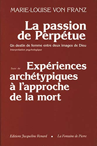 La Passion de Perpétue : un destin de femme entre deux images de Dieu. Expériences archétypes à l'ap