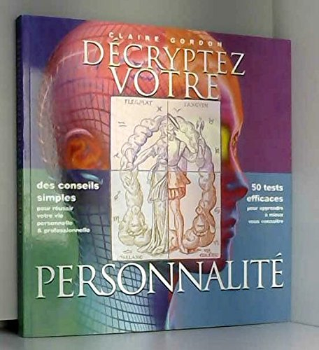 décryptez votre personnalité : 50 tests efficaces pour vous apprendre à mieux vous connaître