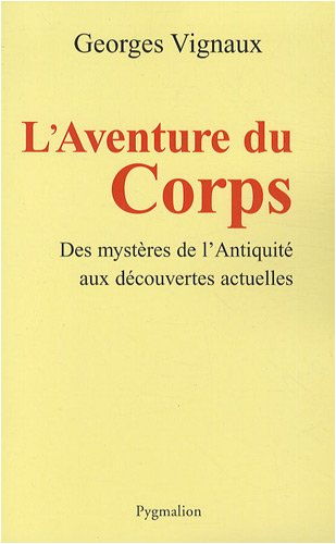 L'aventure du corps : des mystères de l'Antiquité aux découvertes actuelles