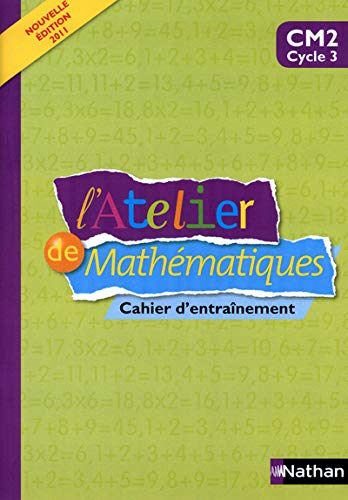 L'atelier de mathématiques : cahier d'entraînement : CM2 cycle 3