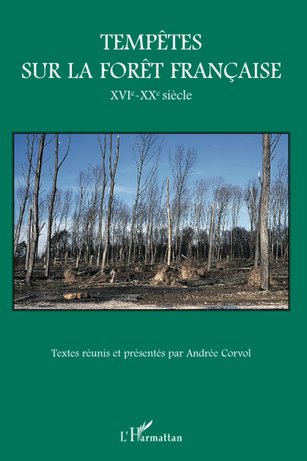 Tempêtes sur la forêt française : XVIe-XXe siècle
