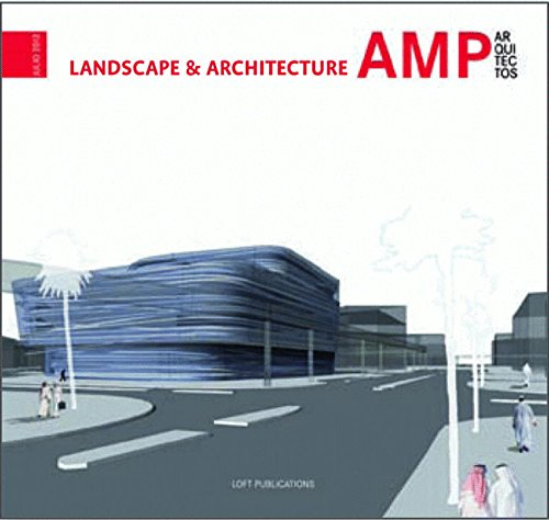 LANDSCAPE & ARCHITECTURE by AMP ARQUITECTOS
