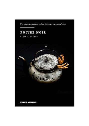 Une enquête criminelle de Sam Locksley, chasseur d'épices. Poivre noir