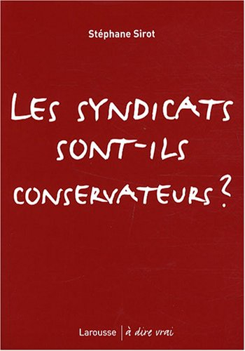 Les syndicats sont-ils conservateurs ?