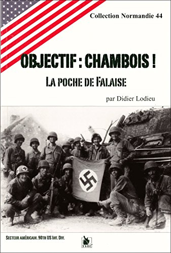 Objectif Chambois ! : la poche de Falaise : secteur américain, 90th us inf. div.