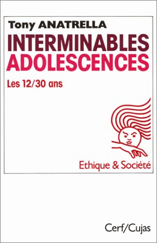 Interminables adolescences : les 12-30 ans, puberté, adolescence, postadolescence, une société adole