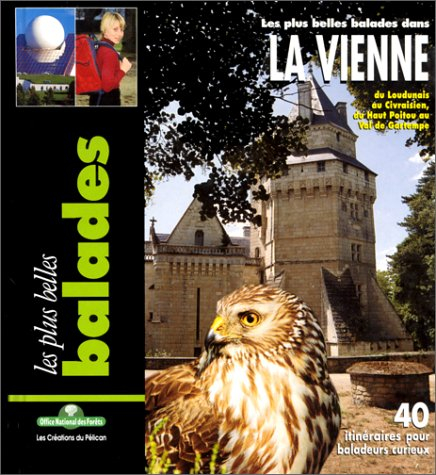 Les plus belles balades dans la Vienne : du Loudunais au Civraisien, du haut Poitou au Val de Gartem