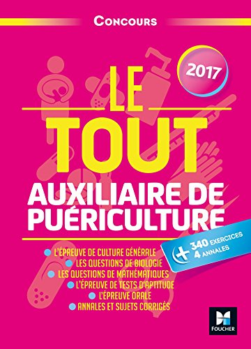 Le tout auxiliaire de puériculture : concours : 2017
