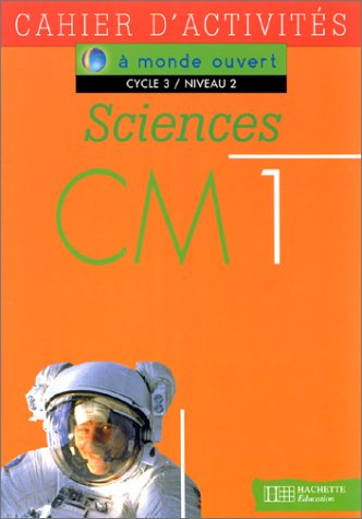 Sciences, CM1, cycle 3 niveau 2 : cahier d'activités