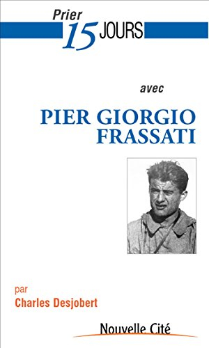 Prier 15 jours avec Pier Giorgio Frassati : étudiant engagé