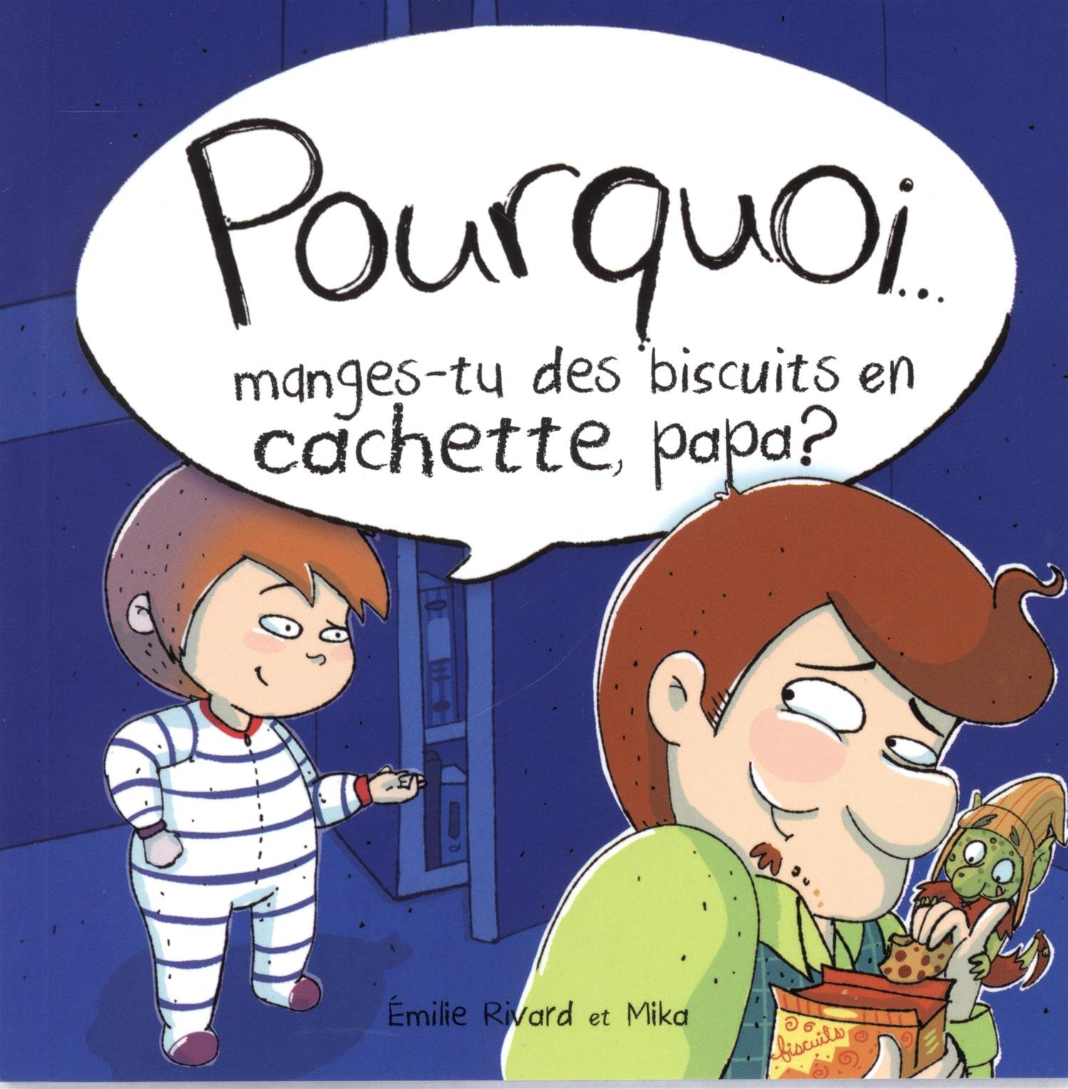 Pourquoi... manges-tu des biscuits en cachette, papa ?