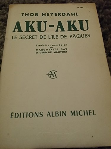aku-aku : le secret de l'ile de pâques