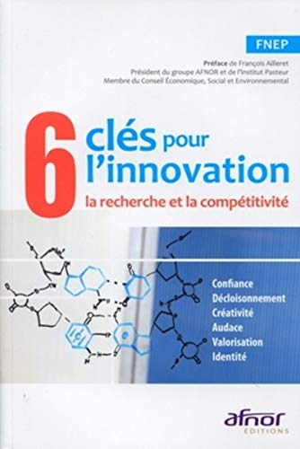 6 clés pour l'innovation, la recherche et la compétitivité : confiance, décloisonnement, créativité,
