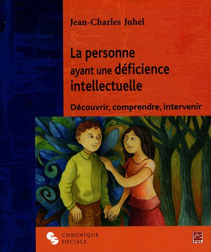 La personne ayant une déficience intellectuelle : découvrir, comprendre, intervenir