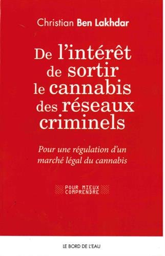 De l'intérêt de sortir le cannabis des réseaux criminels : pour une régulation d’un marché légal du 