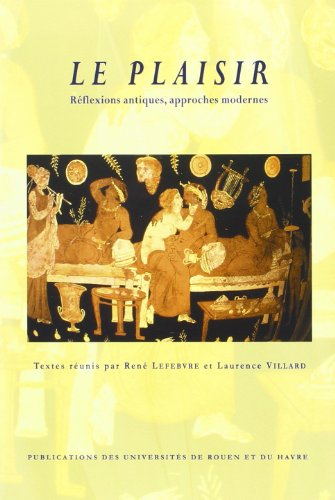 Le plaisir : réflexions antiques, approches modernes