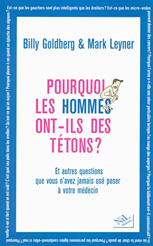 Pourquoi les hommes ont-ils des tétons ? : et autres questions que vous n'avez jamais osé poser à vo