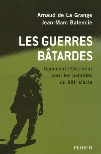Les guerres bâtardes : comment l'Occident perd les batailles du XXIe siècle