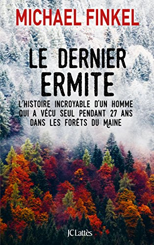 Le dernier ermite : l'histoire incroyable d'un homme qui a vécu seul pendant 27 ans dans les forêts 