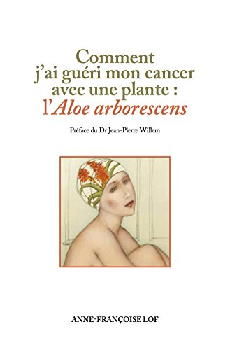 comment j'ai gueri mon cancer avec une plante l'aloe arborescens