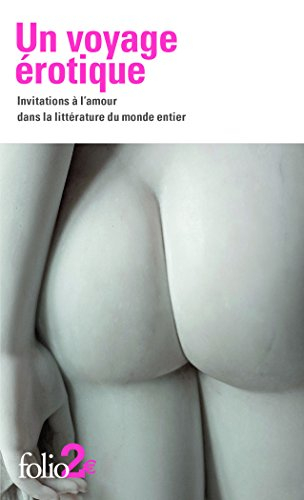 Un voyage érotique : invitations à l'amour dans la littérature du monde entier