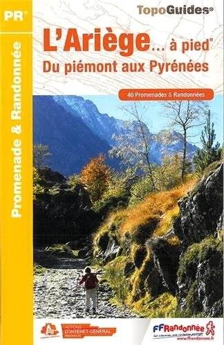 L'Ariège... à pied : du piémont aux Pyrénées : 40 promenades & randonnées
