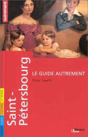 Saint-Pétersbourg : guide culturel et intime