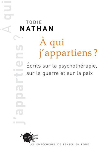 A qui j'appartiens ? : écrits sur la psychotérapie, sur la guerre et sur la paix
