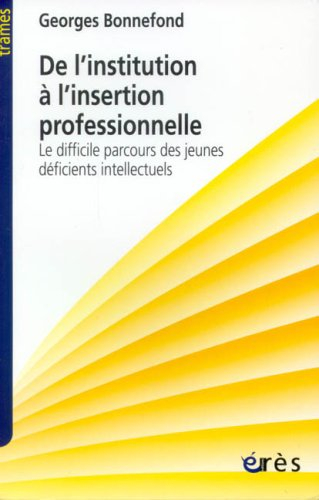 De l'institution à l'insertion professionnelle : le difficile parcours des jeunes déficients intelle