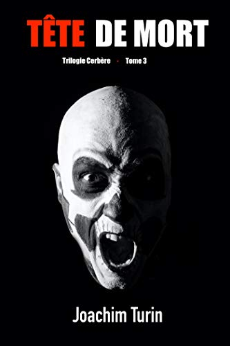 Tête de Mort : Trilogie Cerbère : Tome 3