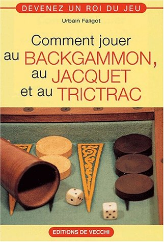 Comment jouer au backgammon, au jacquet et au trictrac