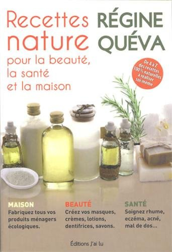 Recettes nature : pour la beauté, la santé et la maison