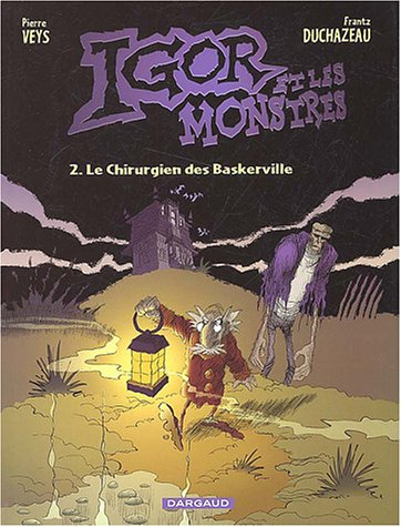 Igor et les monstres. Vol. 2. Le chirurgien des Baskerville