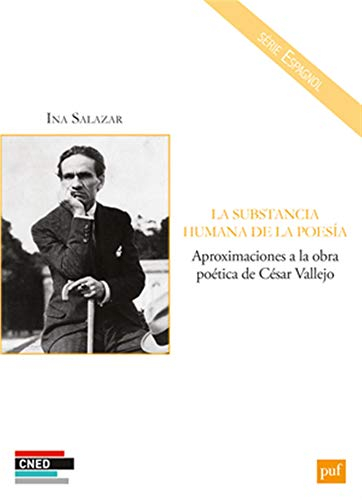 La substancia humana de la poesia : aproximaciones a la obra poética de César Vallejo