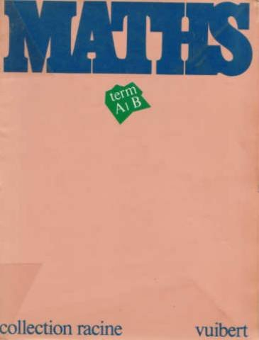 Cours de mathématiques : classes de terminales A1, B